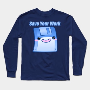 Save Your Work Long Sleeve T-Shirt